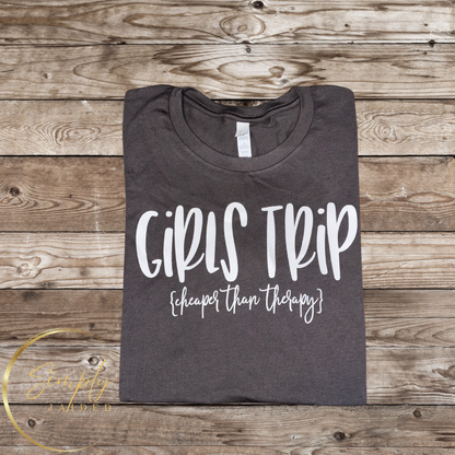 Girls Trip Cheaper Than Therapy Tee