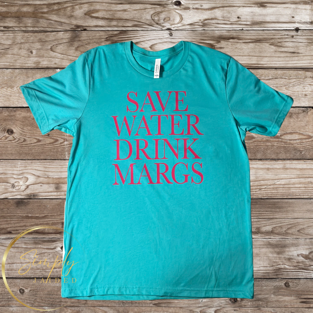 Save Water Drink Margs Tee