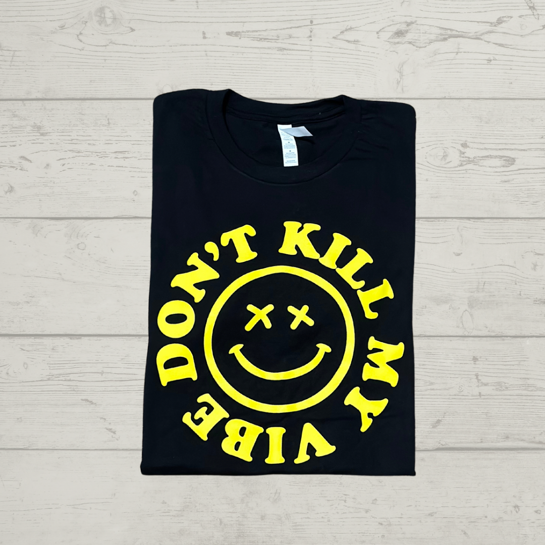 Don’t Kill My Vibe Tee