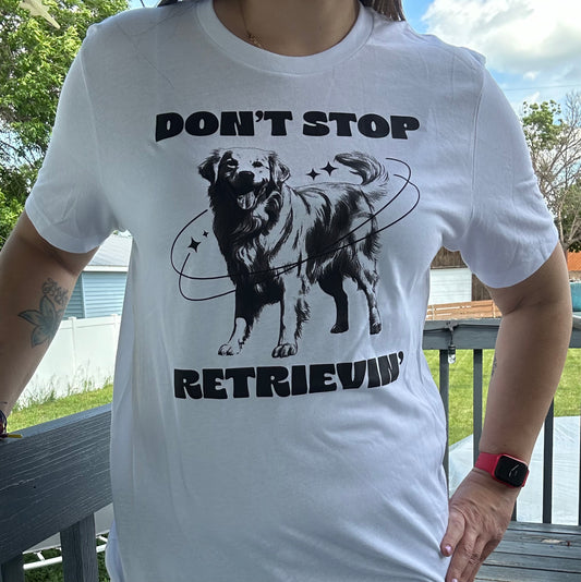 Don’t Stop Retrievin Tee