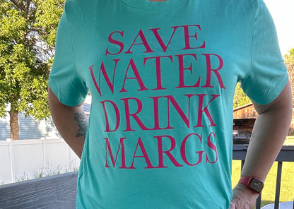 Save Water Drink Margs Tee