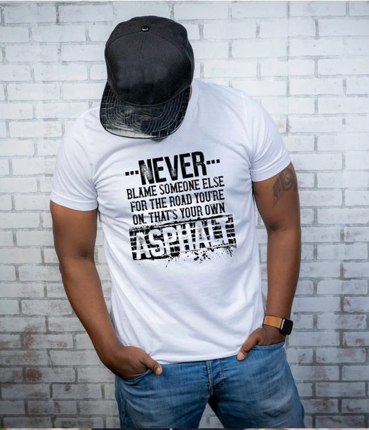 Never Blame Someone Else Tee