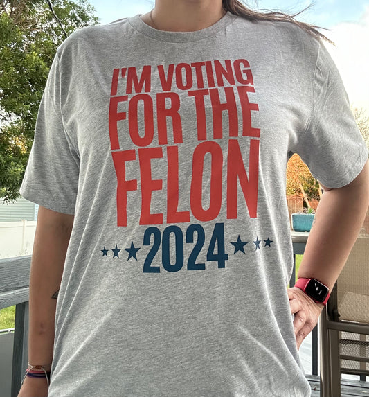 Voting for the felon tee